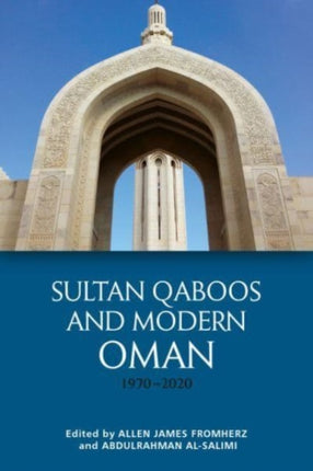 Sultan Qaboos and Modern Oman, 1970-2020