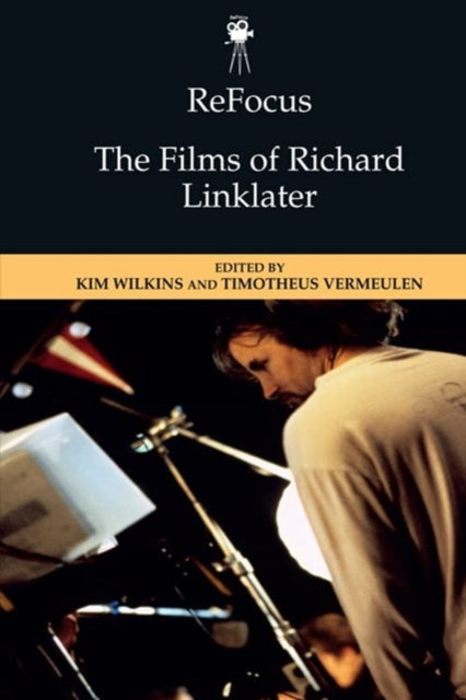 Refocus the Films of Richard Linklater