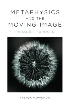 Metaphysics and the Moving Image: Paradise Exposed