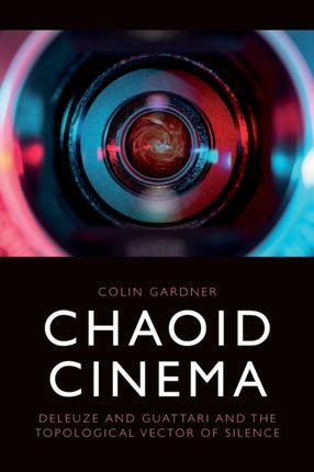 Chaoid Cinema: Deleuze & Guattari and the Topological Vector of Silence