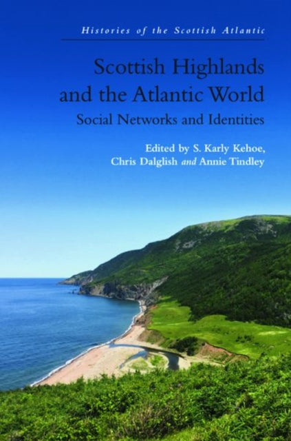 Scottish Highlands and the Atlantic World: Social Networks and Identities