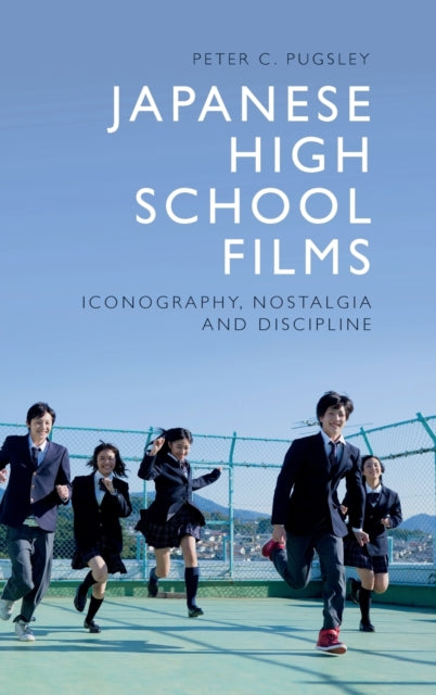 Japanese High School Films: Iconography, Nostalgia and Discipline