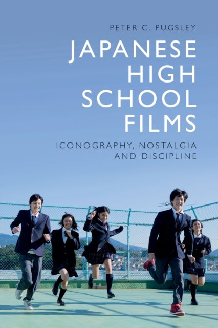 Japanese High School Films: Iconography, Nostalgia and Discipline