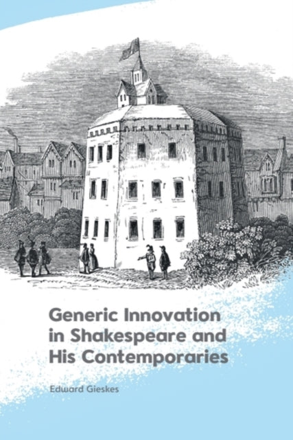 Generic Innovation in Shakespeare and His