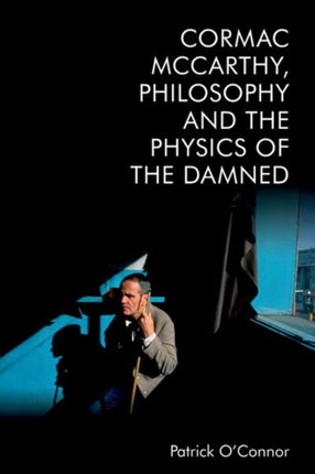 Cormac Mccarthy Philosophy and the Physics of the