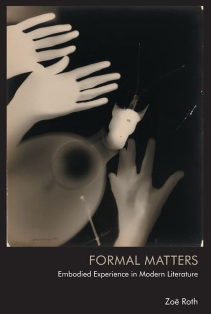 Formal Matters: Embodied Experience in Modern Literature