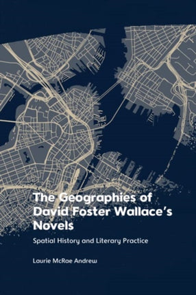 The Geographies of David Foster Wallaces Novels