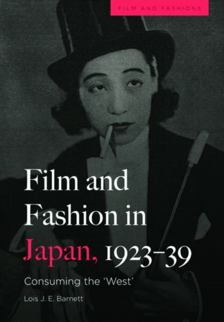 Film and Fashion in Japan, 1923-39: Consuming the 'West'