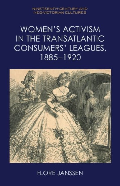 Women'S Activism in the Transatlantic Consumers' Leagues, 1885 1920