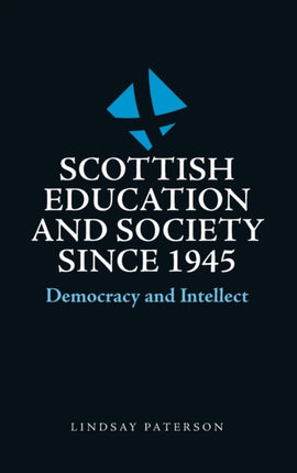 Scottish Education and Society Since 1945: Democracy and Intellect