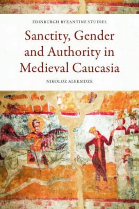 Sanctity Gender and Authority in Medieval
