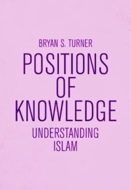 Understanding Islam: Positions of Knowledge