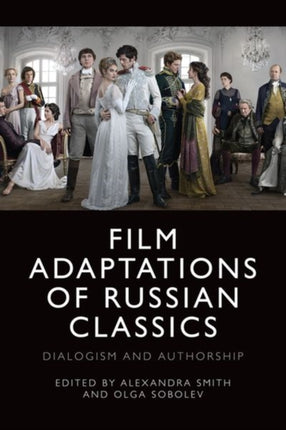 Film Adaptations of Russian Classics: Dialogism and Authorship