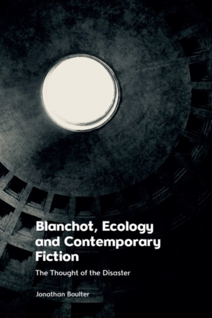 Blanchot Ecology and Contemporary Fiction