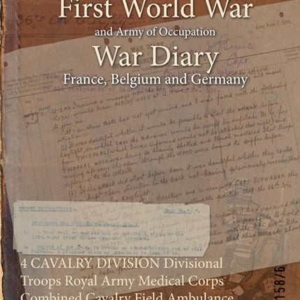 4 CAVALRY DIVISION Divisional Troops Royal Army Medical Corps Combined Cavalry Field Ambulance Sialkot Mhow and Lucknow 1 January 1917  31 March 1918 First World War War Diary WO9511586