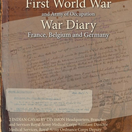 2 INDIAN CAVALRY DIVISION Headquarters Branches and Services Royal Army Medical Corps Assistant Director Medical Services Royal Army Ordnance Corps  1916 First World War War Diary WO951181