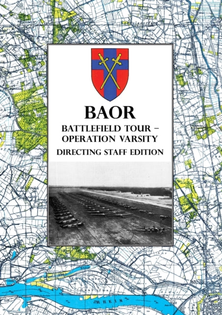 BAOR BATTLEFIELD TOUR  OPERATION VARSITY  Directing Staff Edition