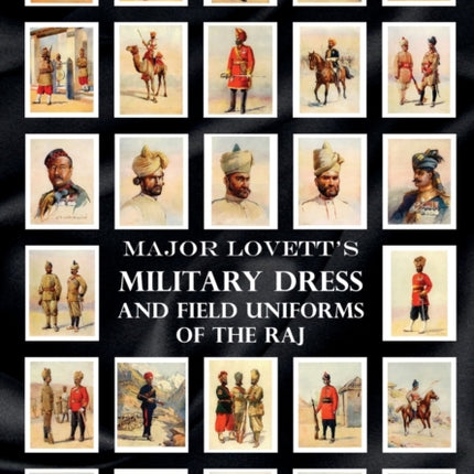 Major Lovetts Military Dress and Field Uniforms of the Raj