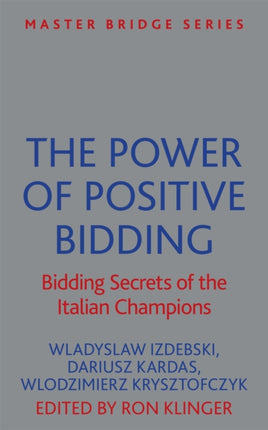 The Power of Positive Bidding: Bidding Secrets of the Italian Champions