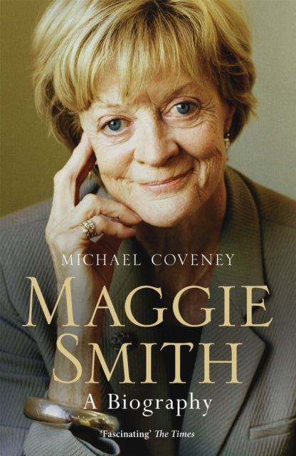 Maggie Smith: A Biography