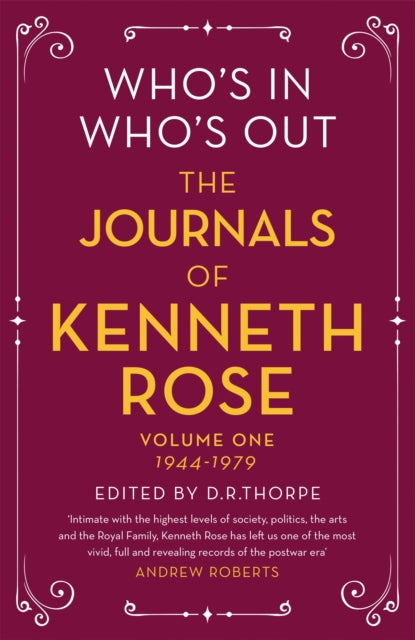 Who's In, Who's Out: The Journals of Kenneth Rose: Volume One 1944-1979