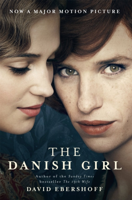 The Danish Girl: The Sunday Times bestseller and Oscar-winning movie starring Alicia Vikander and Eddie Redmayne