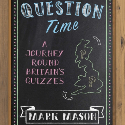 Question Time: A Journey Round Britain's Quizzes