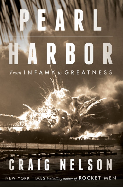 Pearl Harbor: From Infamy to Greatness