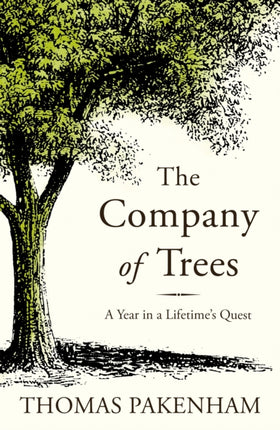 The Company of Trees: A Year in a Lifetime's Quest