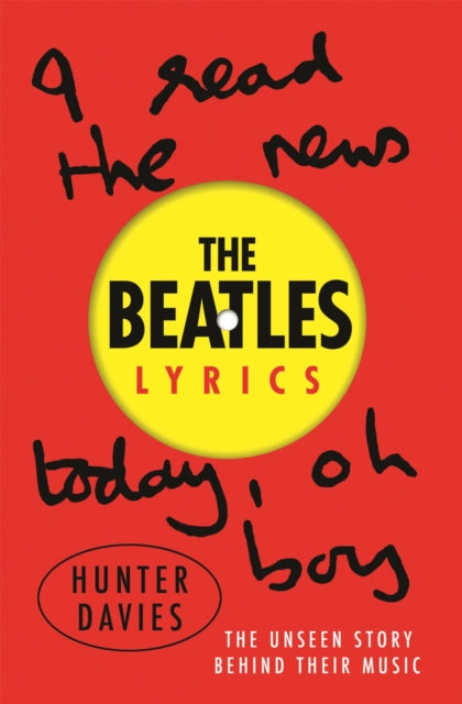 The Beatles Lyrics: The Unseen Story Behind Their Music