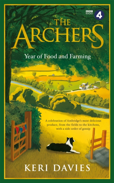 The Archers Year Of Food and Farming: A celebration of Ambridge's most delicious produce, from the fields to the kitchens, with a side order of gossip