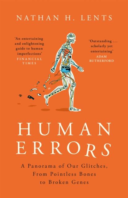 Human Errors: A Panorama of Our Glitches, From Pointless Bones to Broken Genes