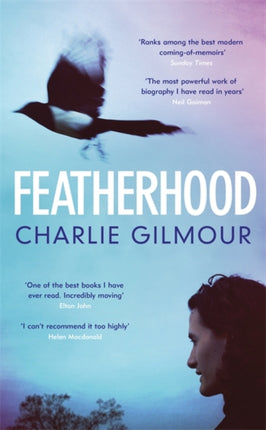 Featherhood The best piece of nature writing since H is for Hawk and the most powerful work of biography I have read in years Neil Gaiman