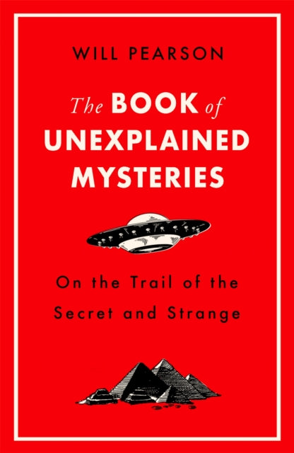 The Book of Unexplained Mysteries: On the Trail of the Secret and the Strange