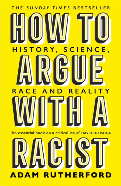 How to Argue With a Racist: History, Science, Race and Reality