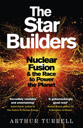 The Star Builders: Nuclear Fusion and the Race to Power the Planet