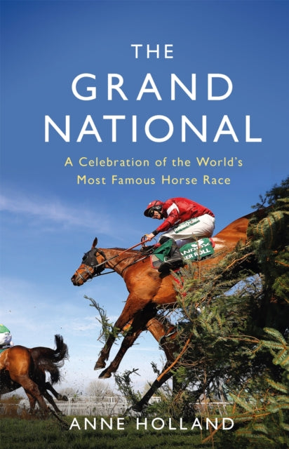 The Grand National: A Celebration of the World's Most Famous Horse Race