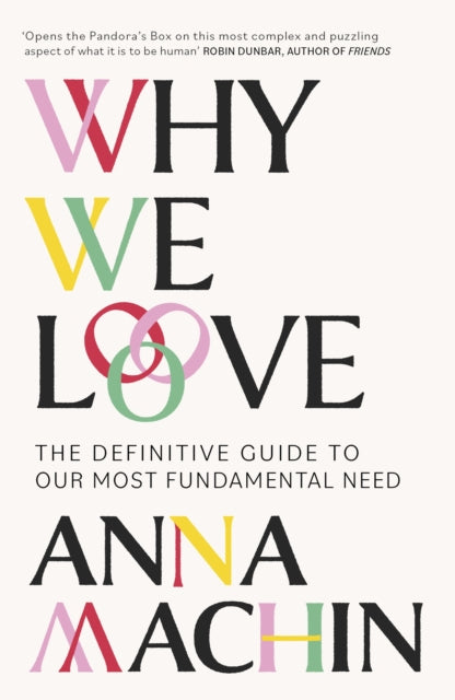 Why We Love: The Definitive Guide to Our Most Fundamental Need