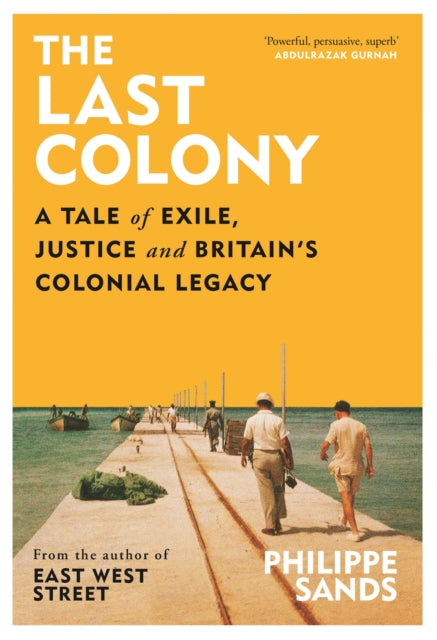 The Last Colony: A Tale of Exile, Justice and Britain’s Colonial Legacy