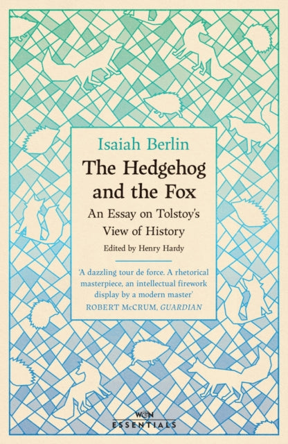 The Hedgehog And The Fox: An Essay on Tolstoy’s View of History, With an Introduction by Michael Ignatieff