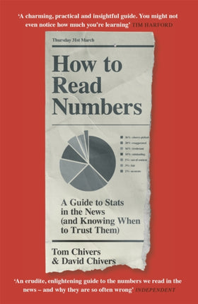 How to Read Numbers: A Guide to Statistics in the News (and Knowing When to Trust Them)