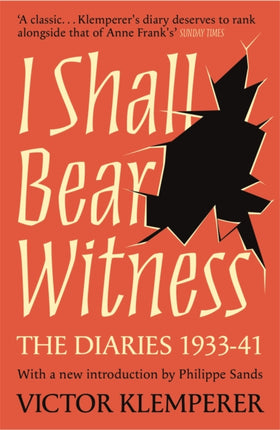 I Shall Bear Witness: The Diaries Of Victor Klemperer 1933-41