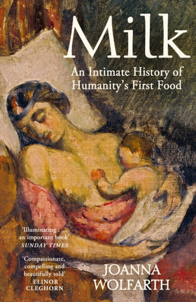 Milk: An Intimate History of Breastfeeding