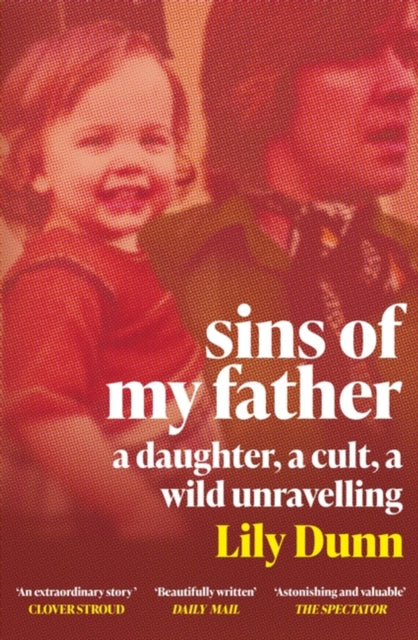 Sins of My Father: A Guardian Book of the Year 2022 – A Daughter, a Cult, a Wild Unravelling