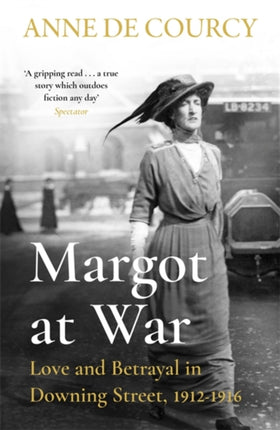 Margot at War: Love and Betrayal in Downing Street, 1912-1916