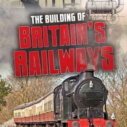 The Building of Britain's Railways