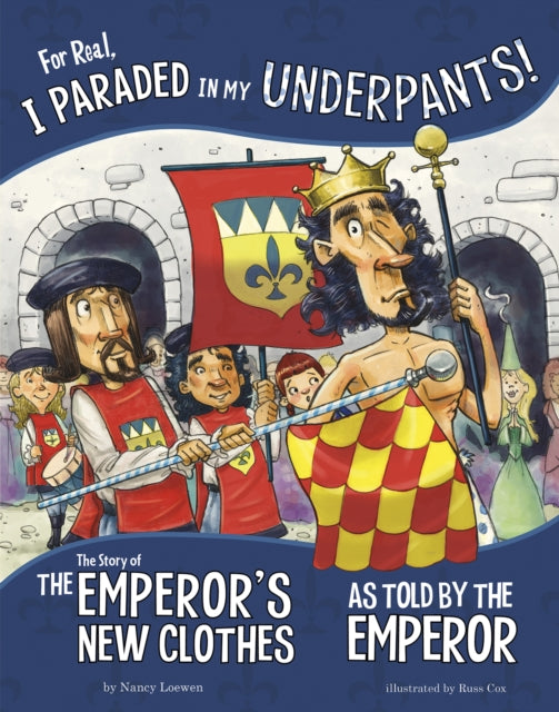 For Real, I Paraded in My Underpants!: The Story of the Emperor’s New Clothes as Told by the Emperor