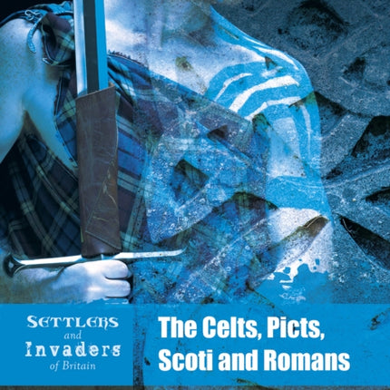 The Celts Picts Scoti and Romans