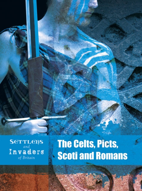 The Celts Picts Scoti and Romans