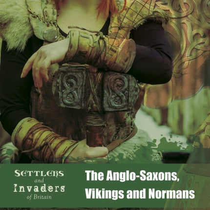 The Anglo-Saxons, Vikings and Normans